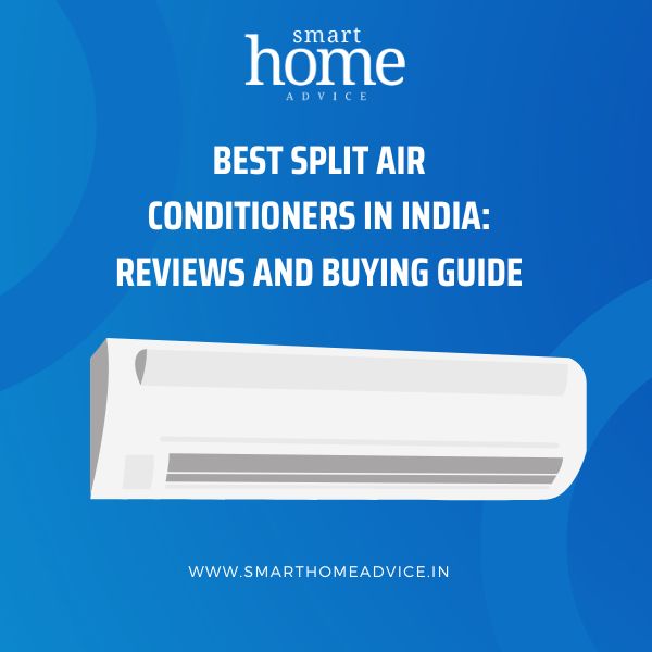 Best Split Air Conditioners in India (2023) Buying Guide & Reviews